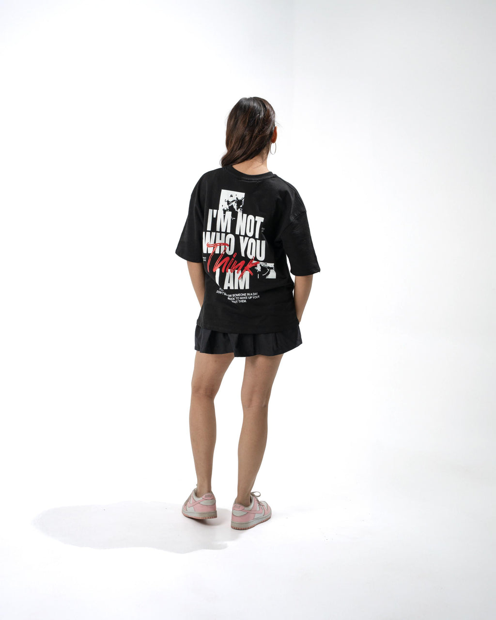 I’M NOT WHO YOU THINK I AM - Oversized Tee