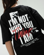 I’M NOT WHO YOU THINK I AM - Oversized Tee